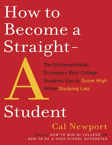 How to Become a Straight-A Student by Cal Newport, book cover