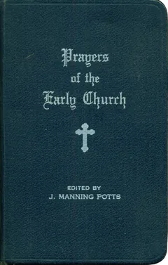 Prayers of the Early Church - J. Manning Potts