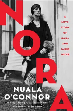 Nora: A Love Story of Nora and James Joyce by Nuala Ní Chonchúir, book cover