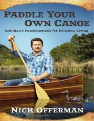 Paddle Your Own Canoe: One Man's Fundamentals for Delicious Living by Nick Offerman, book cover