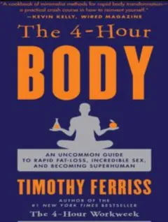 The 4-Hour Body An Uncommon Guide - Tim Ferriss