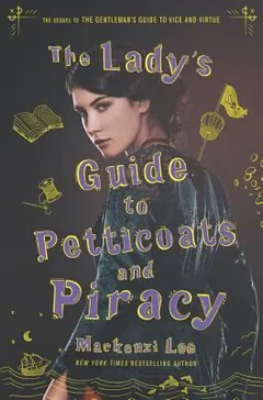 The Lady's Guide to Petticoats and Piracy by Mackenzi Lee, book cover