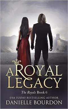 A Royal Legacy by Danielle Bourdon, book cover