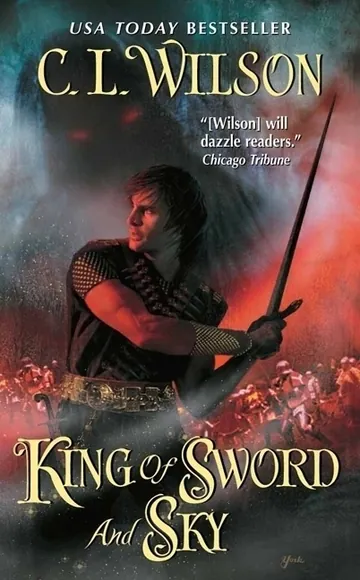 King of Sword and Sky by C.L. Wilson, book cover