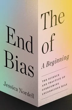 The End of Bias by Jessica Nordell, book cover