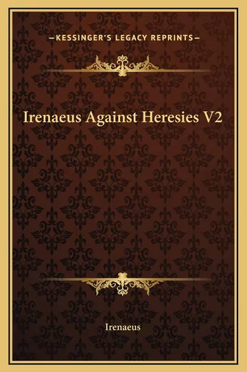 Irenaeus Against Heresies V2 by Irenaeus, book cover