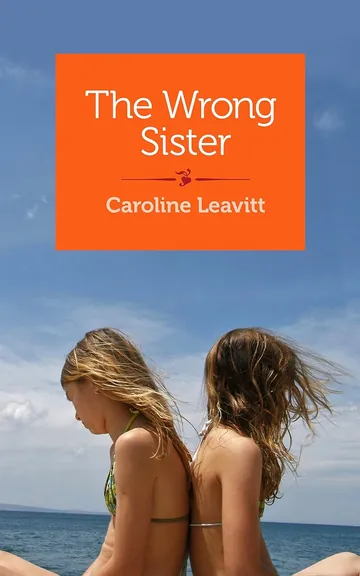 The Wrong Sister by Caroline Leavitt, book cover