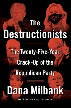 The Destructionists by Dana Milbank, book cover