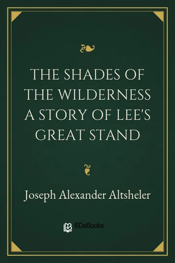 The Shades of the Wilderness A Story of Lee's Great Stand by Joseph Alexander Altsheler, book cover