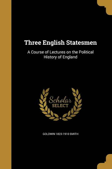 Three English Statesmen by Goldwin Smith, book cover
