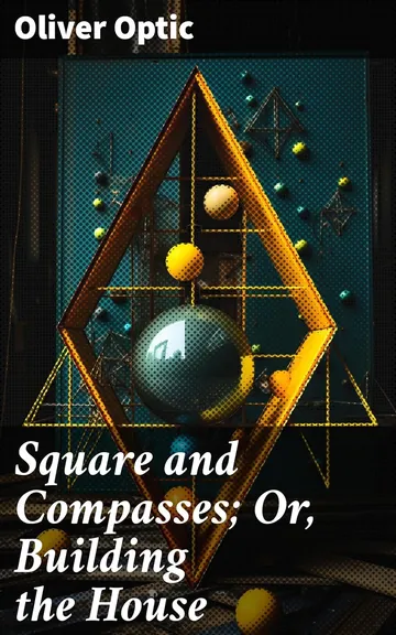 Square and Compasses by Oliver Optic, book cover