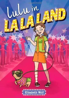 Lulu in LA LA Land by Elisabeth Wolf by Elisabeth Wolf, book cover