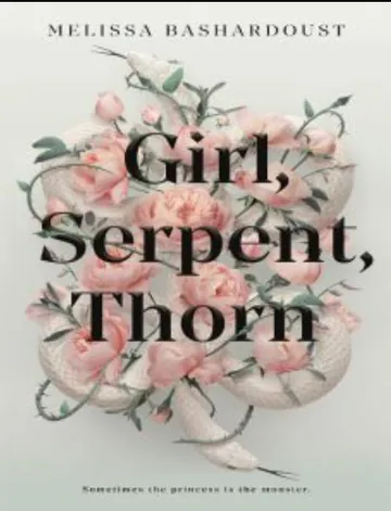 Girl, Serpent, Thorn by Melissa Bashardoust, book cover