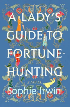 A Lady's Guide to Fortune-Hunting by Sophie Irwin, book cover