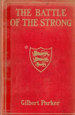 The Battle of the Strong - Gilbert Parker