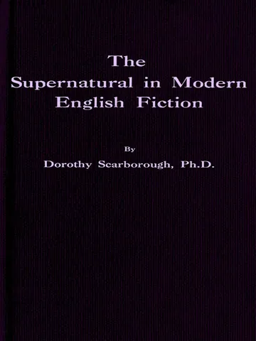The Supernatural in Modern English Fiction by Dorothy Scarborough, book cover
