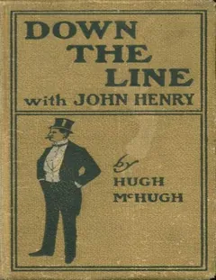 Down The Line With John Henry (1901) - Hugh McHugh