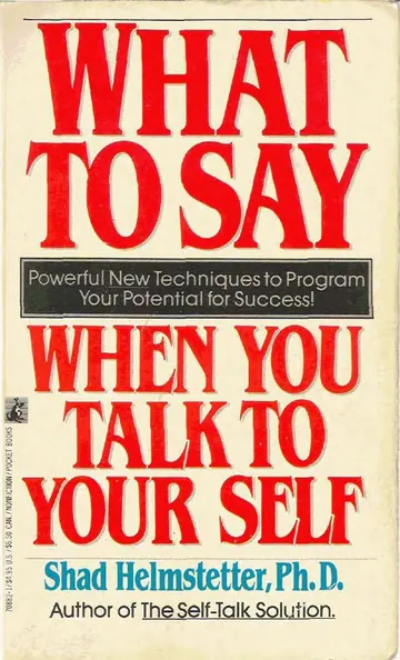 What to Say When You Talk to Your Self by Shad Helmstetter, book cover