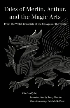 Tales of Merlin, Arthur, and the Magic Arts by Elis Gruffydd, book cover