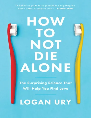 How to Not Die Alone by Logan Ury, book cover