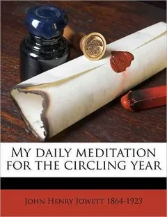 My Daily Meditation for the Circling Year by John Henry Jowett, book cover