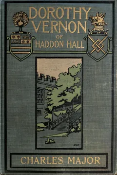 Dorothy Vernon of Haddon Hall - Charles Major