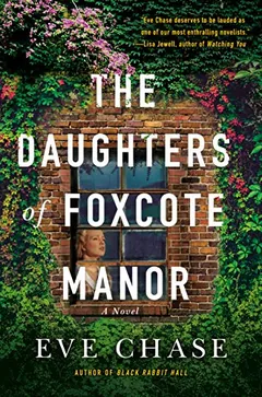 The Daughters of Foxcote Manor by Eve Chase, book cover