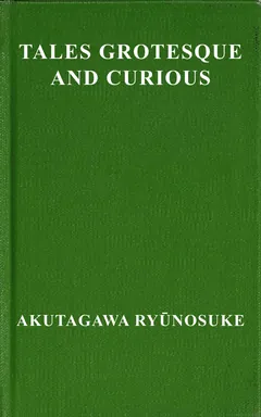 Tales Grotesque and Curious - Ryūnosuke Akutagawa