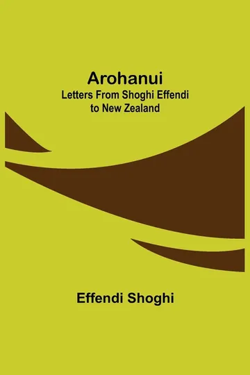 Arohanui by Shoghi Effendi, book cover
