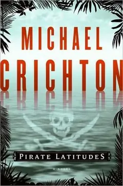 Pirate Latitudes by Michael Crichton, book cover