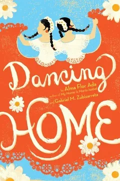 Dancing Home by Alma Flor Ada, book cover