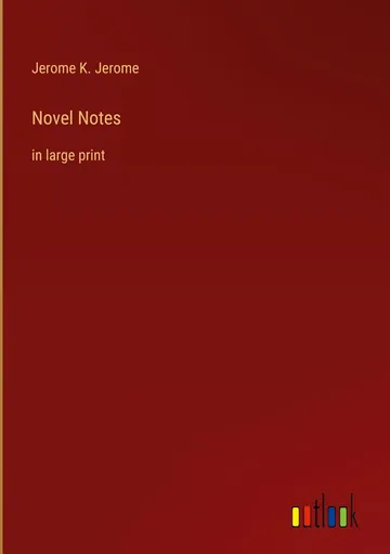 Novel Notes by Jerome K. Jerome, book cover