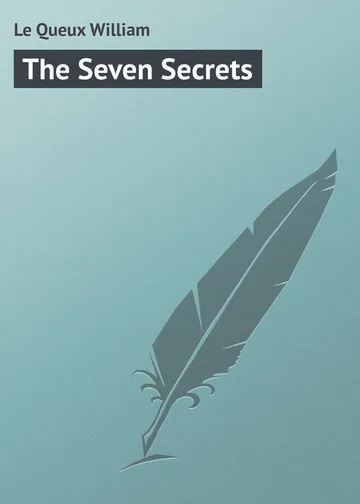 The Seven Secrets by William Le Queux, book cover