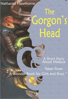 The Gorgon's Head by Nathaniel Hawthorne, book cover