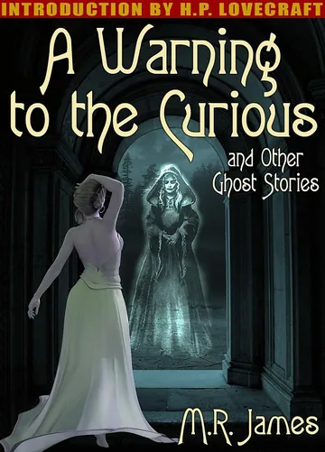 A Warning to the Curious and Other Ghost Stories by M. R. James, book cover