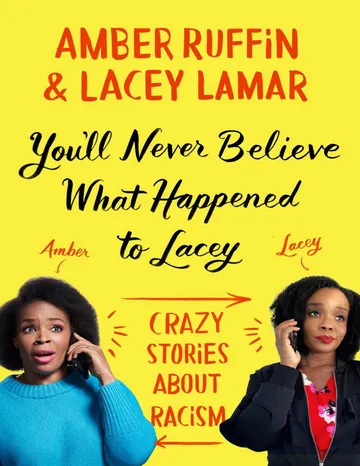 You'll Never Believe What Happened to Lacey: Crazy Stories about Racism by Amber Ruffin, book cover