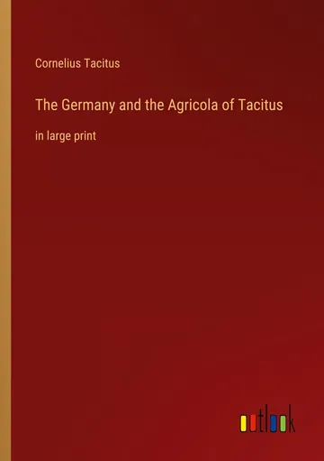 The Germany and the Agricola of Tacitus by Tacitus, book cover