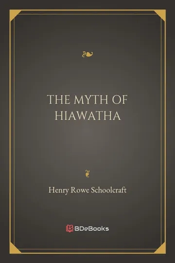 The Myth of Hiawatha, and Other Oral Legends, Mythologic and Allegoric, of the North American Indians by Henry Rowe Schoolcraft, book cover