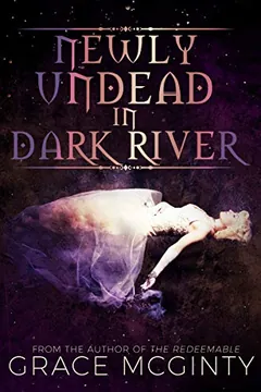 Newly Undead in Dark River by Grace McGinty, book cover