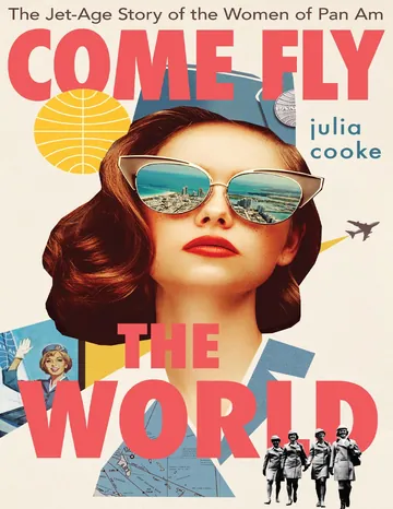 Come Fly The World by Julia Cooke, book cover