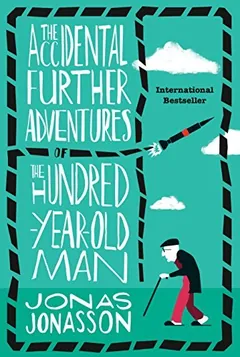 The Accidental Further Adventures of the Hundred-Year-Old Man by Jonas Jonasson, book cover