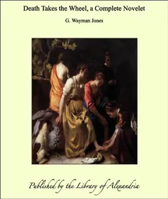 Death Takes the Wheel, a Complete Novelet - G. Wayman Jones
