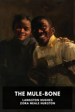 The Mule-Bone - Langston Hughes, Zora Neale Hurston