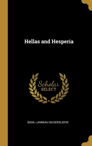 Hellas and Hesperia by Basil Lanneau Gildersleeve, book cover
