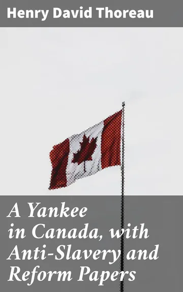A Yankee in Canada with Anti Slavery and Reform Papers by Henry David Thoreau, book cover