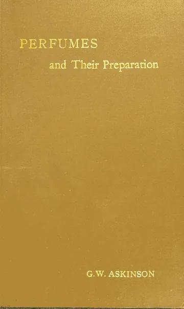 Perfumes and Their Preparation by George William Askinson, book cover