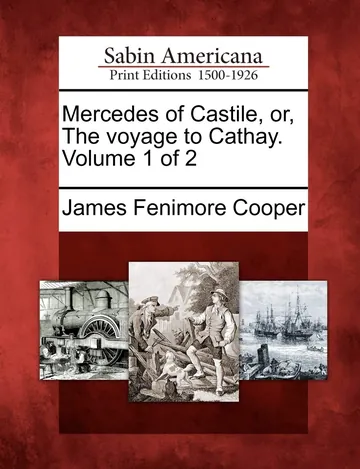 Mercedes of Castile, Or, the Voyage to Cathay. Volume 1 by James Fenimore Cooper, book cover