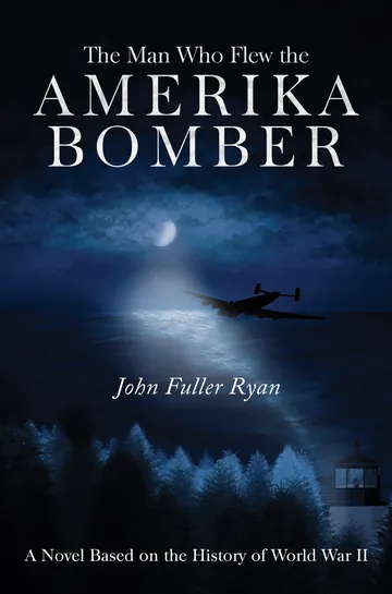 The Man Who Flew the Amerika Bomber by John Fuller Ryan, book cover