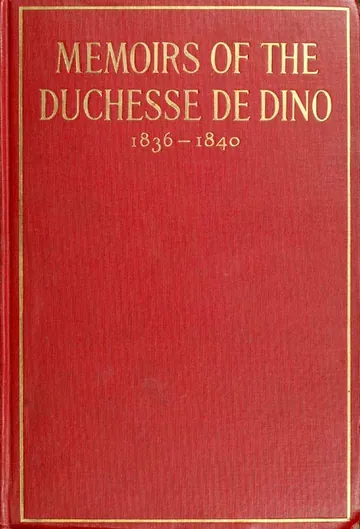 Memoirs of the Duchesse De Dino (Afterwards Duchesse De Talleyrand Et De Sagan), 1836-1840 by Dorothée, Duchesse de Dino, book cover