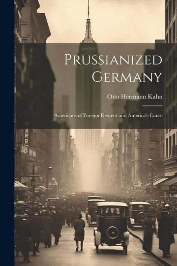 Prussianized Germany by Otto Hermann Kahn, book cover